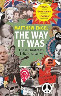 The the Way It Was - Life in Elizabeth's Britain, 1952-1979